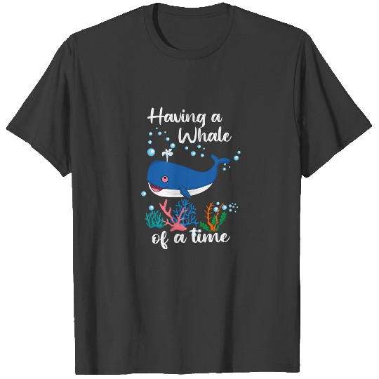 Having a whale of a time Gift Idea T-shirt