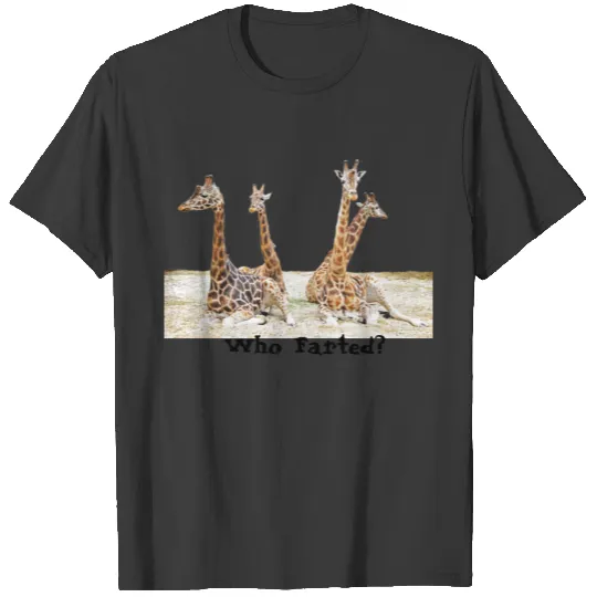Giraffe Fun Photo -  Four Giraffe's Who Farted? T-shirt
