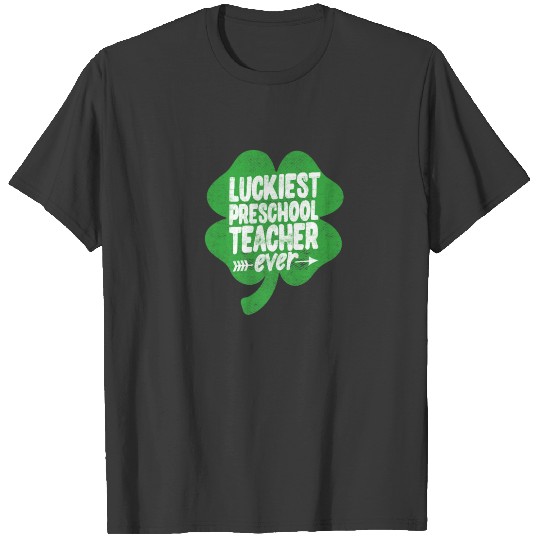 Luckiest Preschool Teacher Ever St Patrick's Day T T-shirt
