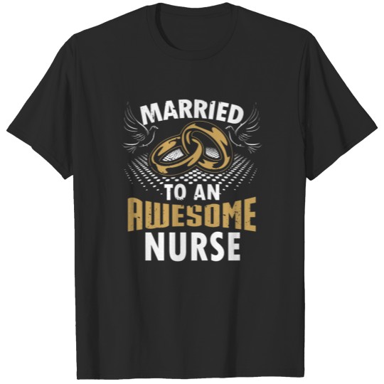 Discover Married To An Awesome Nurse T-shirt