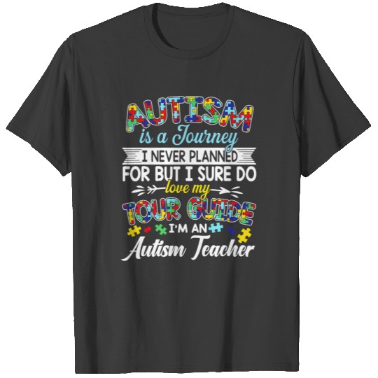 Autism Is A Journey I'm An Autism Teacher T-shirt