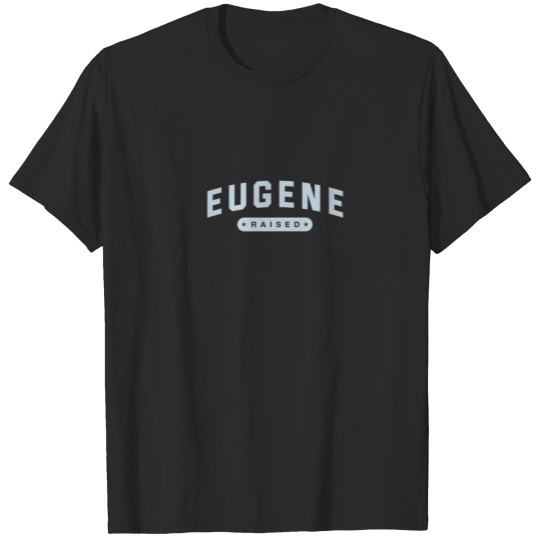 Eugene Raised Resident Oregon Local OR Hometown Pa T-shirt