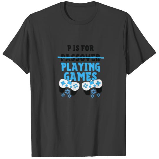 P Is For Playing Video Games Passover Pesach Funny T-shirt