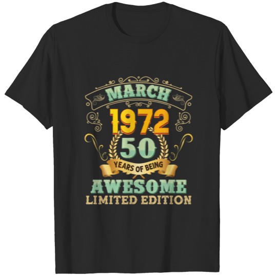 March 1972 50 Years Of Being Awesome 50Th Birthday T-shirt