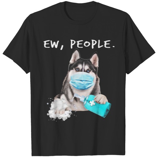 Funny husky ew people dog wearing a face mask gift T-shirt