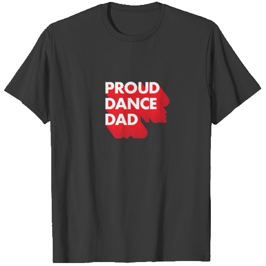 Proud Dance Dad, Funny Dancer Father, Dance Recita T-shirt