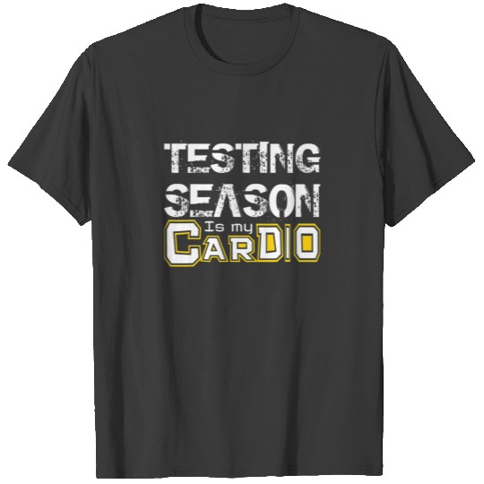 Testing Season Is My Cardio School Principal Teach T-shirt