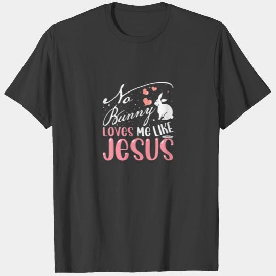 No Bunny Loves Me Like Jesus Christian Easter T-shirt