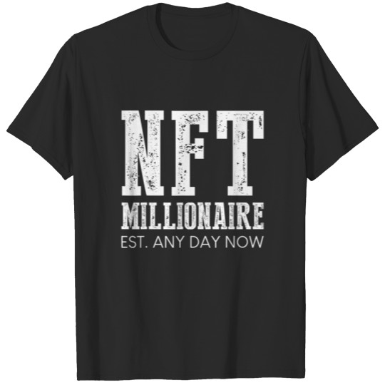 Discover NFT Millionaire Est Any Day Now Crypto Blockchain T-shirt