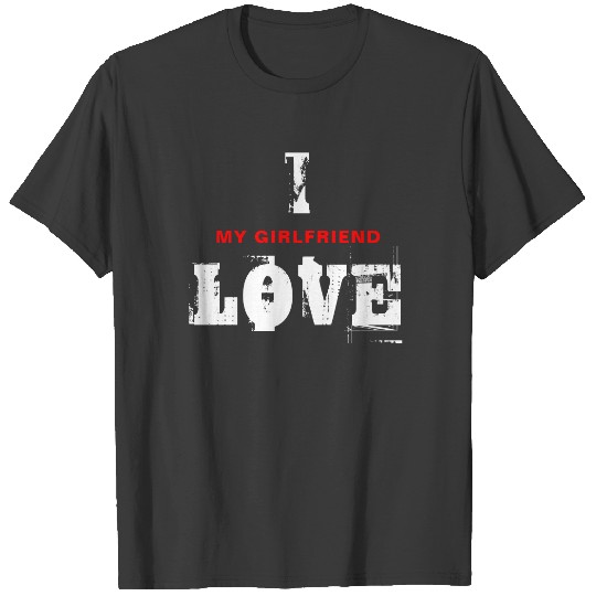 I Love My Girlfriend Custom Text Personalized T-shirt
