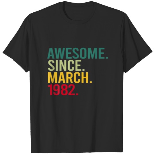 40 Year Old Awesome Since March 1982 40Th Birthday T-shirt
