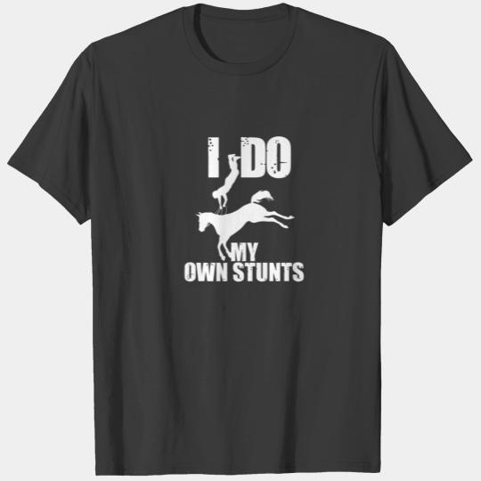 Funny I Do My Own Stunts | Cute Horse Equestrian R T-shirt