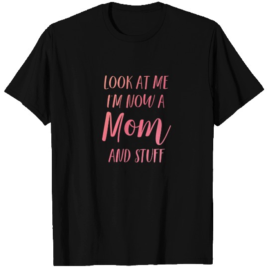 New First Time Mommy Expecting Mom To Be Look T-shirt