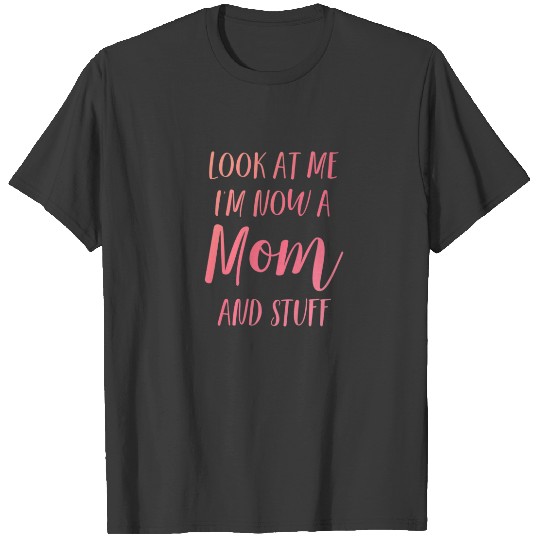 New First Time Mommy Expecting Mom To Be Look T-shirt