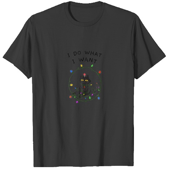 I Do What I Want Funny Black Cat Merry Christmas C T-shirt
