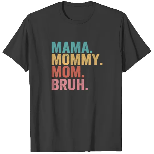 Mama Mommy Mom Bruh Mothers Day 2022 T-shirt