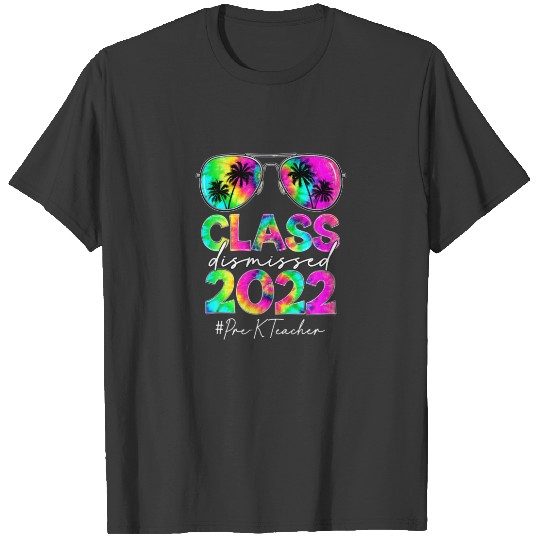 Class Dismissed 2022 Pre-K Teacher Off Duty Gradua T-shirt