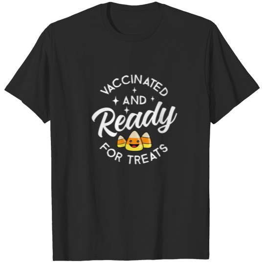 Vaccinated And Ready For Treats Candy Corn Hallowe T-shirt