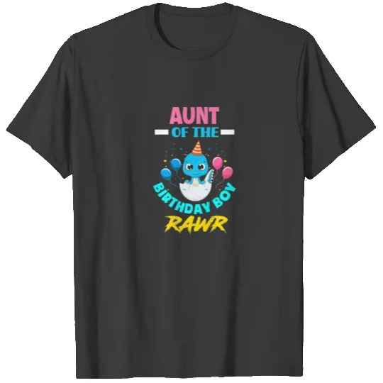 RAWR I'm The Aunt Of The Birthday Boy T Rex Dinosa T-shirt