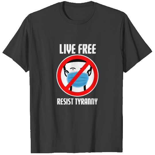 Live Free Resist Tyranny T-shirt