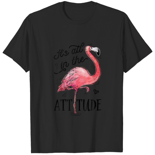 Discover It's All In The Attitude Funny Pink Flamingo Water T-shirt