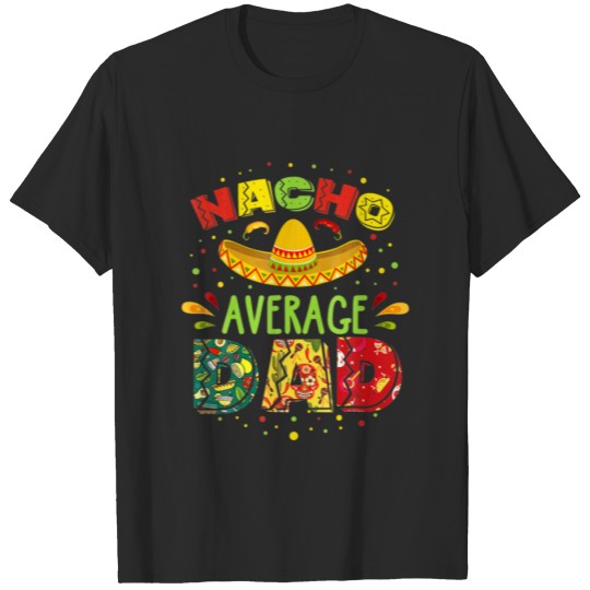 Nacho Average Dad Cinco De Mayo Mexican Matching F T-shirt