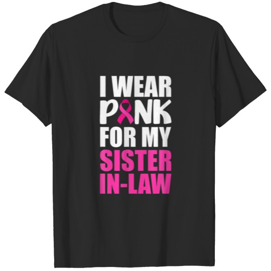 I Wear Pink For My Sister-In-Law Pink Ribbon Breas T-shirt