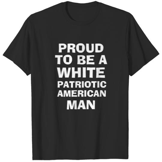 Patriotic PROUD WHITE AMERICAN MAN T-shirt