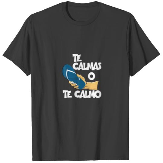 Te Calmas O Te Calmo Proud Hispanic Mexican Cinco T-shirt