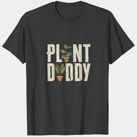 Plant Daddy Funny Gardener Dad S For Garden Lovers T-shirt