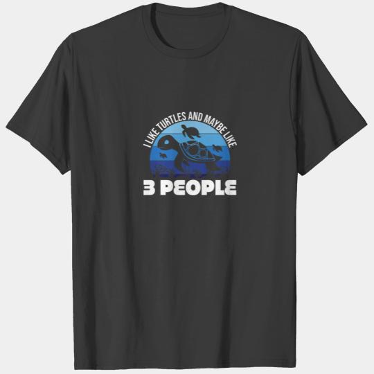 I Like Turtles And Maybe 3 People Funny Turtle T-shirt
