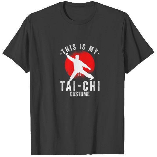 Tai Chi This Is My Tai Chi Costume T-shirt