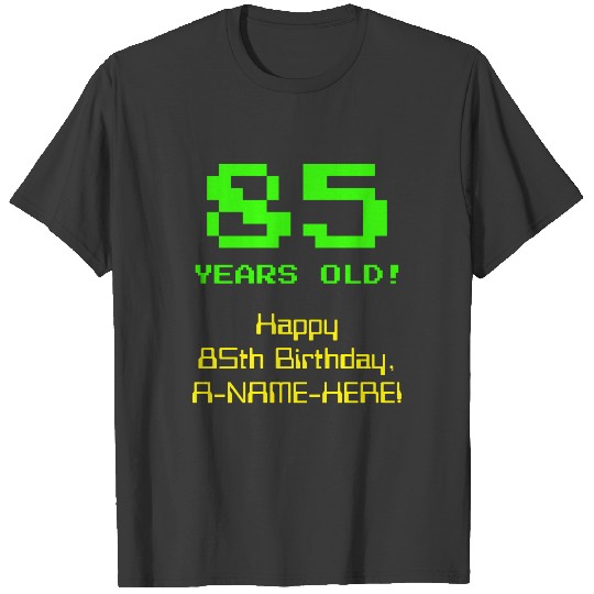 85th Birthday: Fun, 8-Bit Look, Nerdy / Geeky "85" T-shirt
