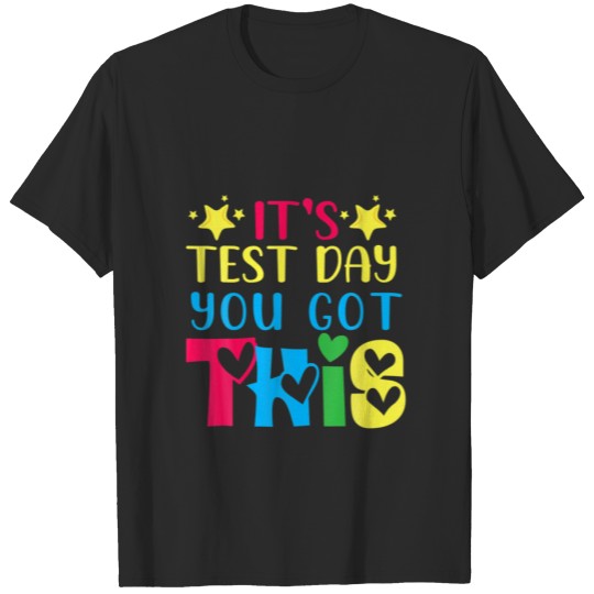 It’S Test Day You Got This Teacher Testing Day Tea T-shirt