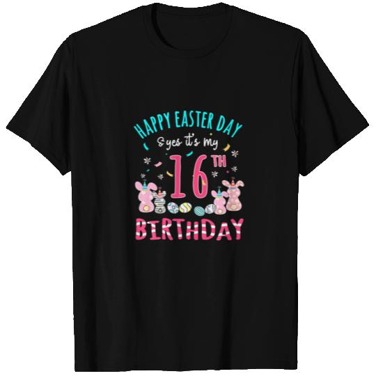 16 Years Old Kid Easter Day And Yes It's My 16Th B T-shirt