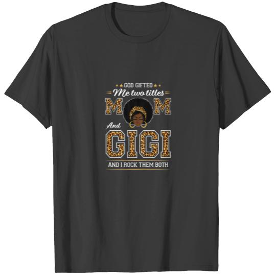 Womens God Gifted Me Two Titles Mom And Gigi Black T-shirt