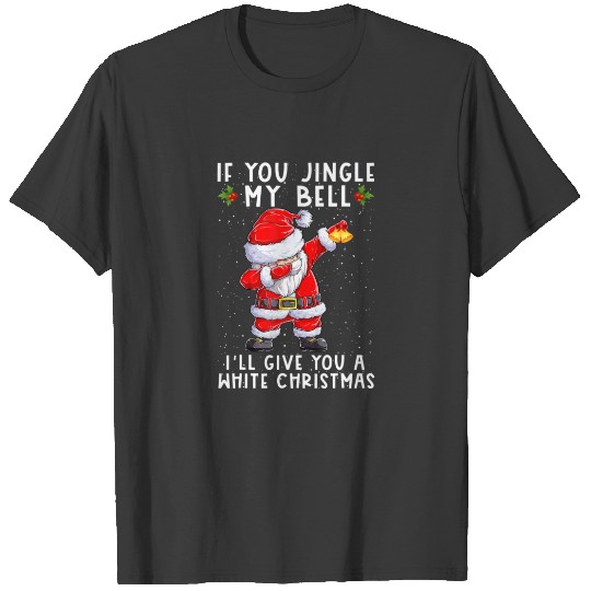 Dabbing Santa Claus I'll Give You A White Christma T-shirt