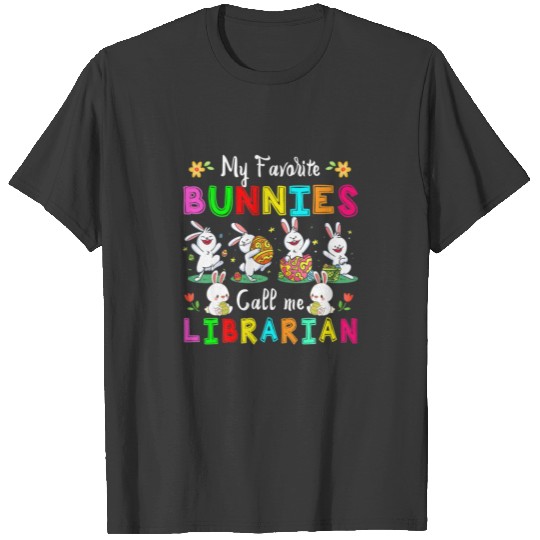 My Favorite Bunnies Call Me Librarian Happy Easter T-shirt