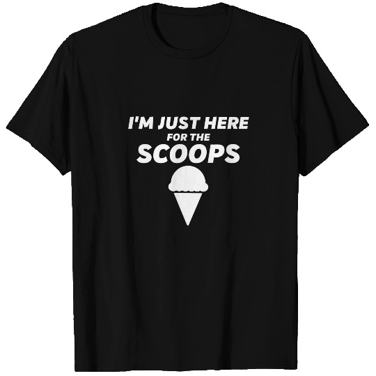 I'm Just Here For The Scoops - Funny Vanilla Ice C T-shirt
