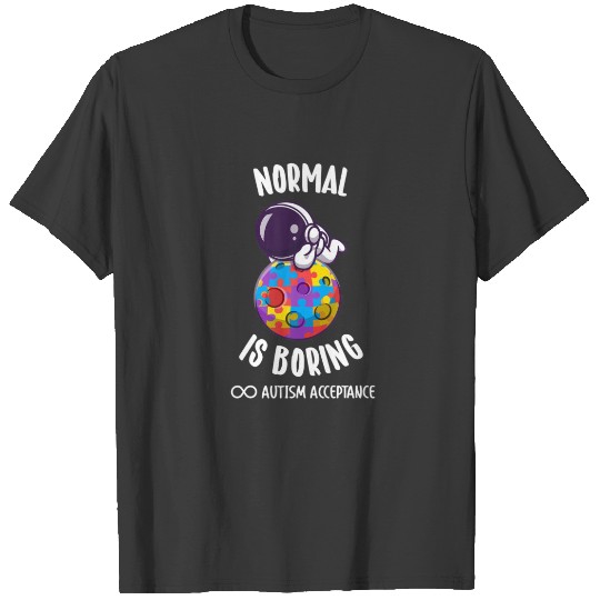 Normal Is Boring Autism Astronaut On Puzzle Planet T-shirt