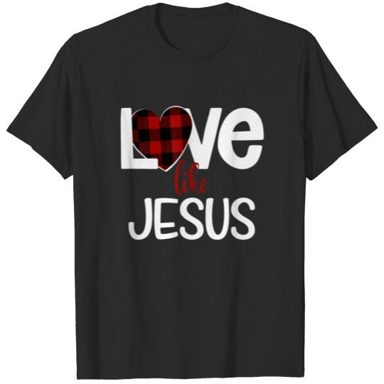 Valentines Day Flannel Heart Love Like Jesus T-shirt