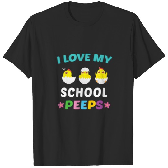 Discover I Love My School Peeps Teacher Easter Day T-shirt