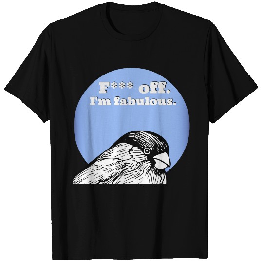 F*** off.  I'm fabulous. T-shirt