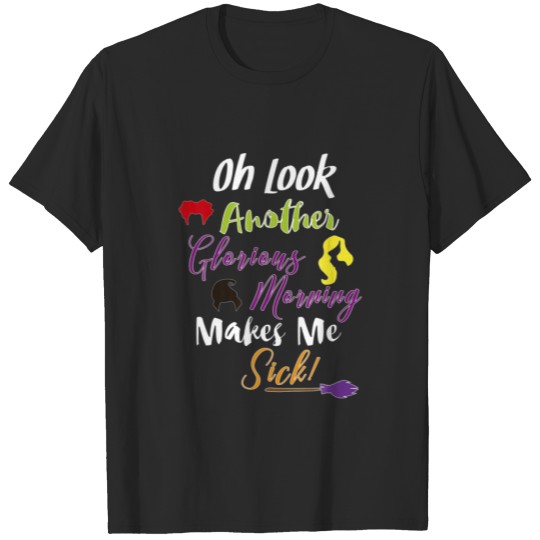Discover Oh Look Another Glorious Morning Halloween T-shirt