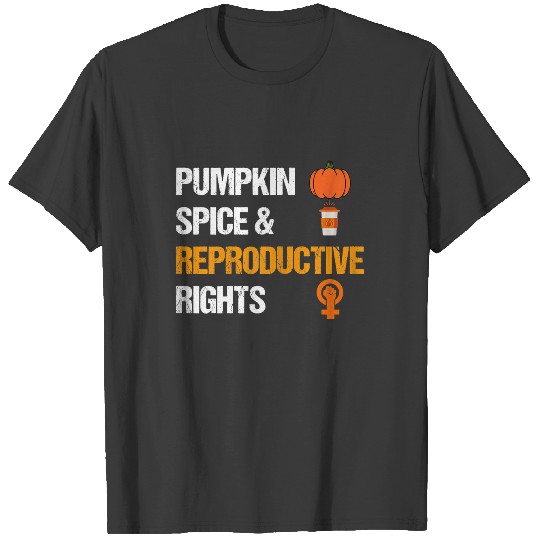 Pumpkin Spice Reproductive Rights Feminist Pro Cho T-shirt