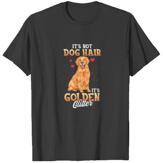 It's Not Dog Hair It's Golden Retriever Glitter Fu T-shirt