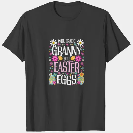 Funny Will Trade Granny - Easter Saying Men Wo T-shirt