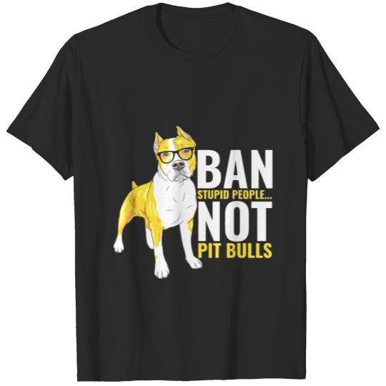 Discover Pit Bull With Sunglasses-Ban Stupid People Not Pit T-shirt