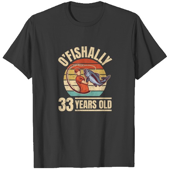 Discover O'fishally 33 Years Old - Angler 33Rd Birthday T-shirt