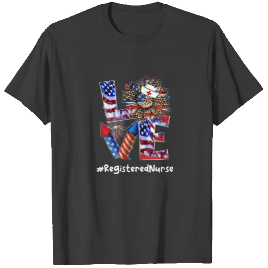 LOVE American Registered Nurse 4Th Of July Patriot T-shirt